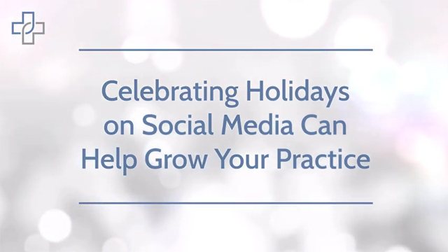 Celebrating Holidays on Social Media Can Help Grow Your Practice