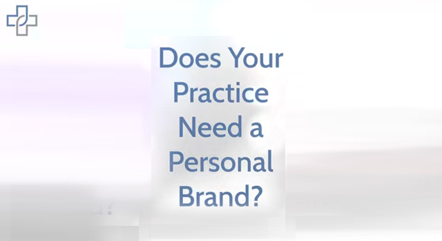 Does Your Practice Need a Personal Brand?