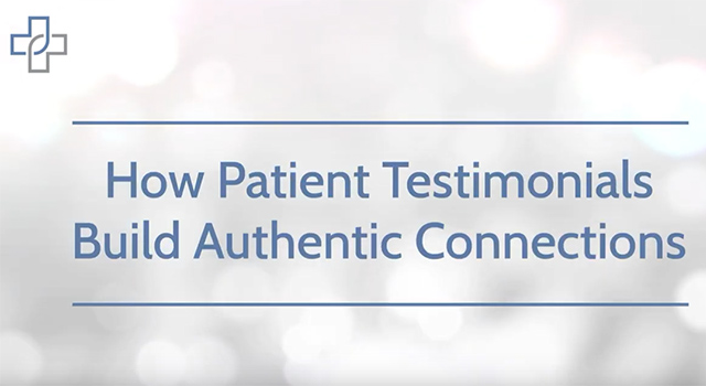 How Patient Testimonials Build Authentic Connections