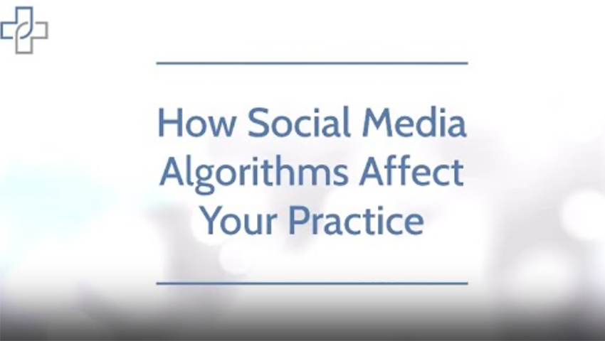 How Social Media Algorithms Affect Your Practice