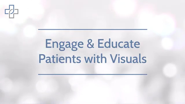 Engage and Educate Patient with Visuals