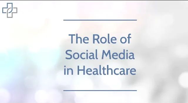 The Role of Social Media in Healthcare