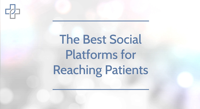 The Best Social Platforms for Reaching Patients