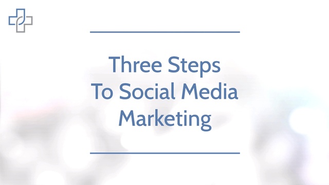 Three Steps to Social Media Marketing