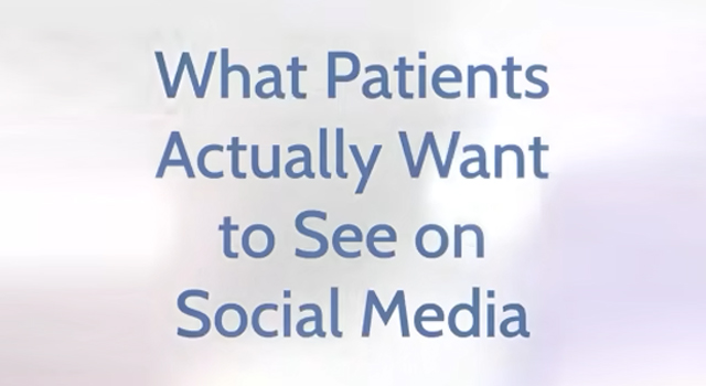 What Patients Actually Want to See on Social Media